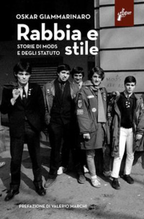 Rabbia e stile. Storie di mods e degli Statuto Oskar Giammarinaro