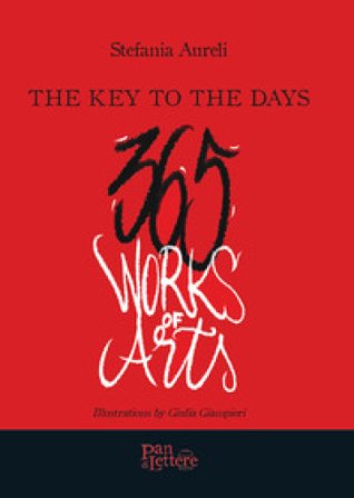 The key to the days. 365 works of arts. Ediz. illustrata Stefania Aureli