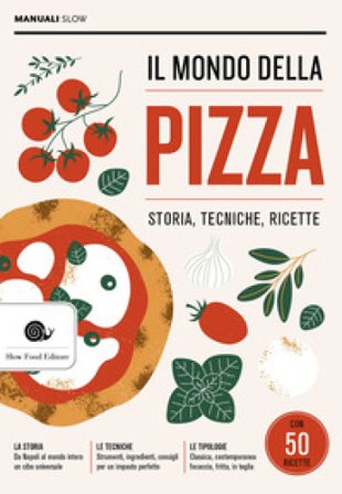 Il mondo della pizza. Storia, tecniche, ricette Antonio Puzzi