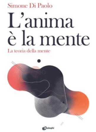 L'anima è la mente. La teoria della mente Simone Di Paolo