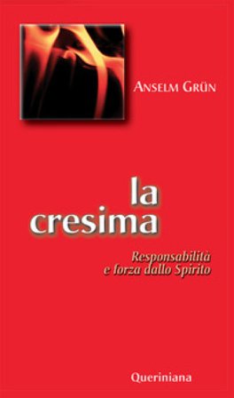 La cresima. Responsabilità e forza dello Spirito Anselm Grün