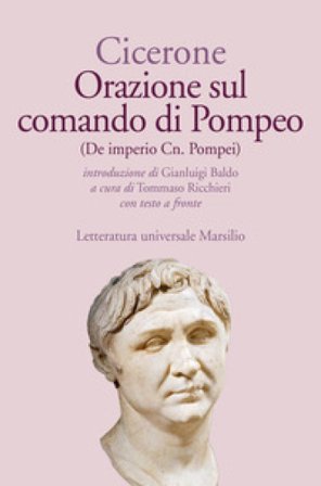 Orazione sul comando di Pompeo-De imperio Cn. Pompei. Testo latino a fronte. Ediz. bilingue Marco Tullio Cicerone