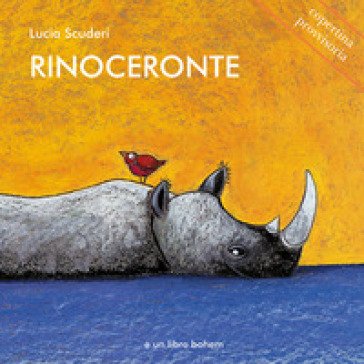 Rinoceronte. Ediz. illustrata Lucia Scuderi