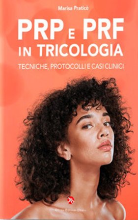Prp e prf in tricologia. Tecniche, protocolli e casi clinici Marisa Praticò
