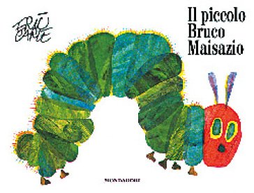 Il piccolo bruco Maisazio. Ediz. illustrata Eric Carle