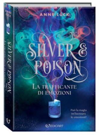 La trafficante di pozioni. Silver & poison Anne Lück