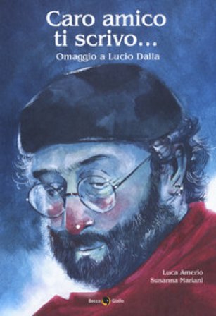 Caro amico ti scrivo... Omaggio a Lucio Dalla Luca Amerio