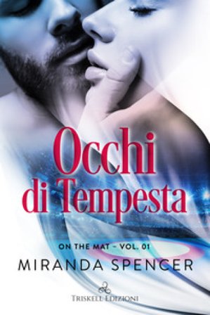Occhi di tempesta. On the mat. Vol. 1 Miranda Spencer