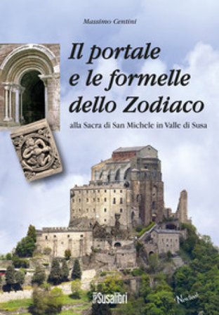 Il portale e le formelle dello Zodiaco alla Sacra di San Michele in Valle di Susa Massimo Centini