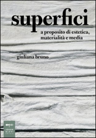 Superfici. A proposito di estetica, materialità e media Giuliana Bruno