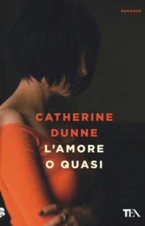 L'amore o quasi Catherine Dunne