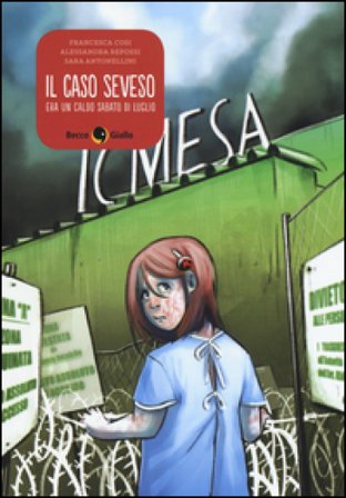 Il caso Seveso. Era un caldo sabato di luglio Francesca Cosi