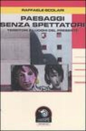 Paesaggi senza spettatori. Territori e luoghi del presente Raffaele Scolari