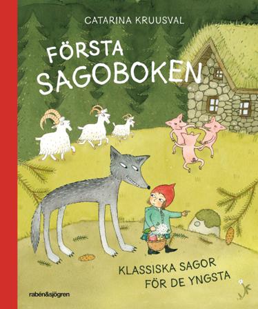 Första sagoboken : klassiska sagor för de yngsta - Bok av Catarina Kruusval - Inbunden