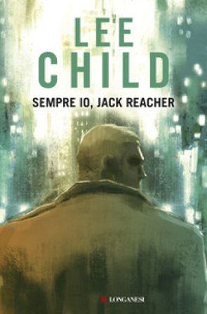 Sempre io, Jack Reacher Lee Child