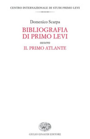 Bibliografia di Primo Levi ovvero Il primo atlante Domenico Scarpa
