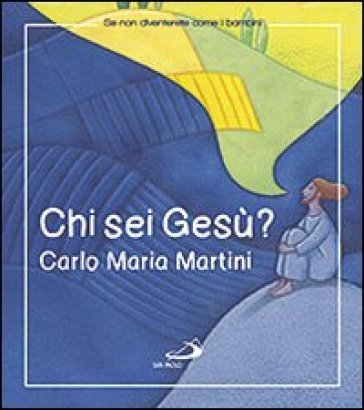 Chi sei Gesù? Carlo Maria Martini