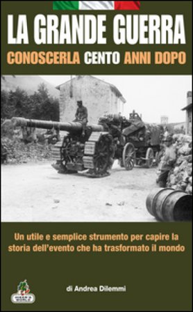 La Grande Guerra conoscerla cento anni dopo Andrea Dilemmi