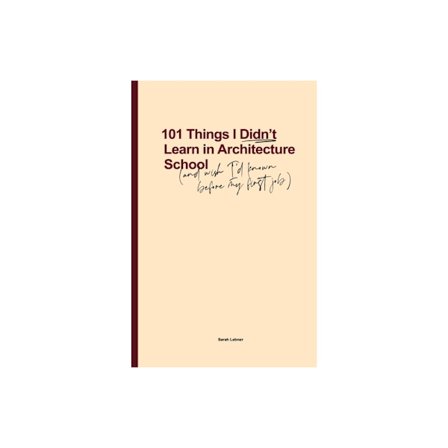 101 Things I Didn't Learn In Architecture School (häftad, eng)