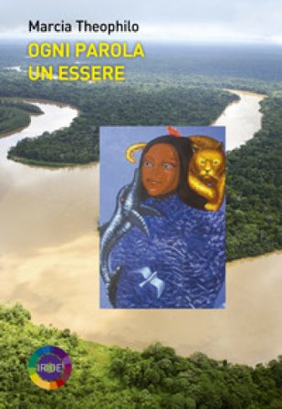 Ogni parola un essere. Testo portoghese a fronte Marcia Theophilo