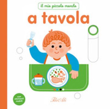 A tavola. Ediz. a colori Marie Bretin