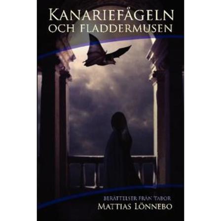 Kanariefågeln och fladdermusen 9789198012675