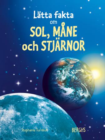 Lätta fakta om sol, måne & stjärnor - Bok av Stephanie Turnbull - Inbunden