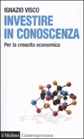Investire in conoscenza. Per la crescita economica Ignazio Visco