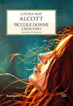 Piccole donne crescono. Ediz. integrale Louisa May Alcott