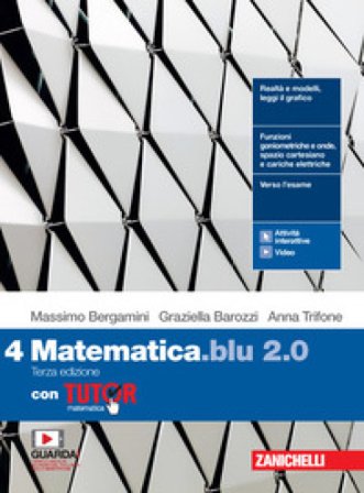 Matematica blu 2.0. Con Tutor. Per le Scuole superiori. Con e-book. Con espansione online. Vol. 4 Massimo Bergamini
