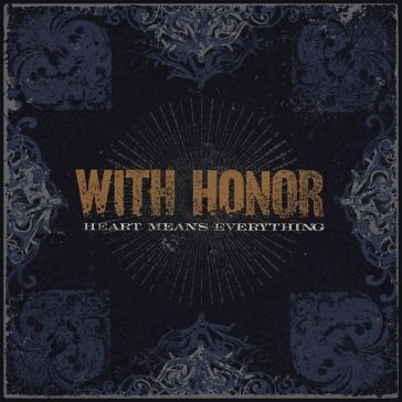 Heart means everything (re-mastered) WITH HONOR