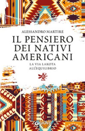 Il pensiero dei nativi americani. La via lakota all'equilibrio Alessandro Martire