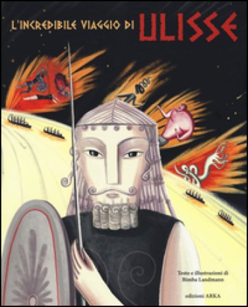 L'incredibile viaggio di Ulisse. Ediz. illustrata Bimba Landmann