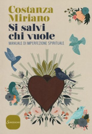 Si salvi chi vuole. Manuale di imperfezione spirituale Costanza Miriano