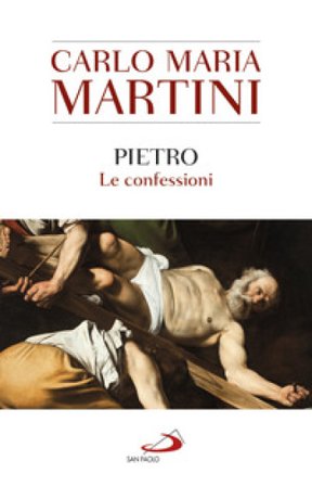 Pietro. Le confessioni Carlo Maria Martini