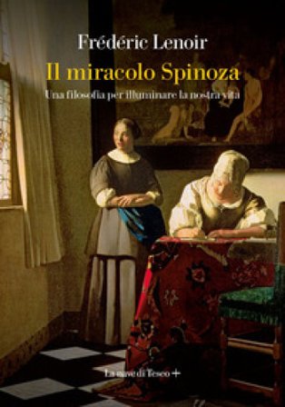 Il miracolo Spinoza. Una filosofia per illuminare la nostra vita Frederic Lenoir