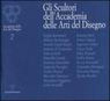 Gli scultori dell'Accademia delle arti del disegno. Catalogo della mostra (Firenze) NA