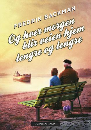 Og hver morgen blir veien hjem lengre og lengre - Bok av Fredrik Backman - Hardback