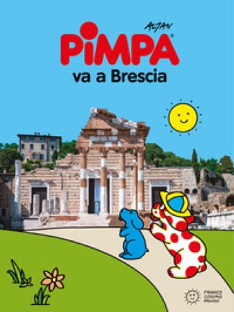 Pimpa va a Brescia. Ediz. a colori Francesco Tullio Altan