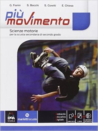 Più movimento. Vol. unico. Per le Scuole superiori. Con e-book. Con espansione online Gianluigi Fiorini