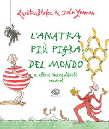 L'anatra più pigra del mondo e altri incredibili record. Ediz. illustrata John Yeoman