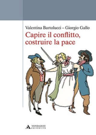 Capire il conflitto, costruire la pace Valentina Bartolucci