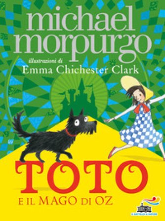 Toto e il Mago di Oz Michael Morpurgo
