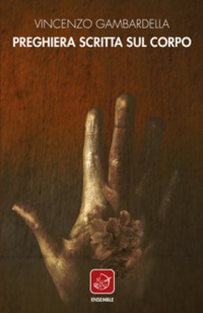 Preghiera scritta sul corpo Vincenzo Gambardella