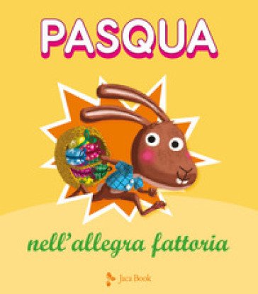 Pasqua nell'allegra fattoria. Ediz. a colori Charlotte Grossetete