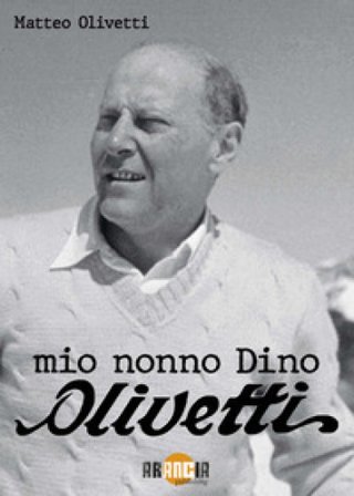Mio nonno Dino Olivetti Matteo Olivetti