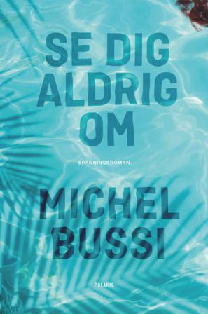 Se dig aldrig om - Bok av Michel Bussi - Inbunden