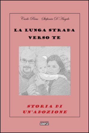 La lunga strada verso te. Storia di un'adozione Carlo Piras