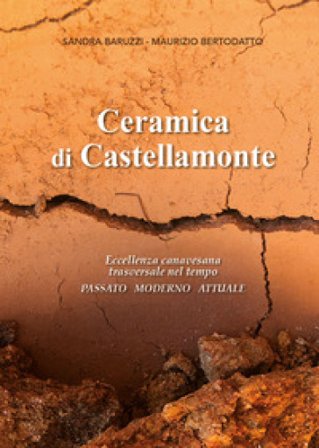 Ceramica di Castellamonte. Eccellenza canavesana trasversale nel tempo. Passato. Moderno. Futuro Sandra Baruzzi