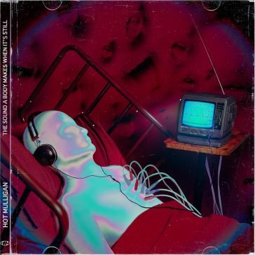 The sound a body makes when it's still HOT MULLIGAN